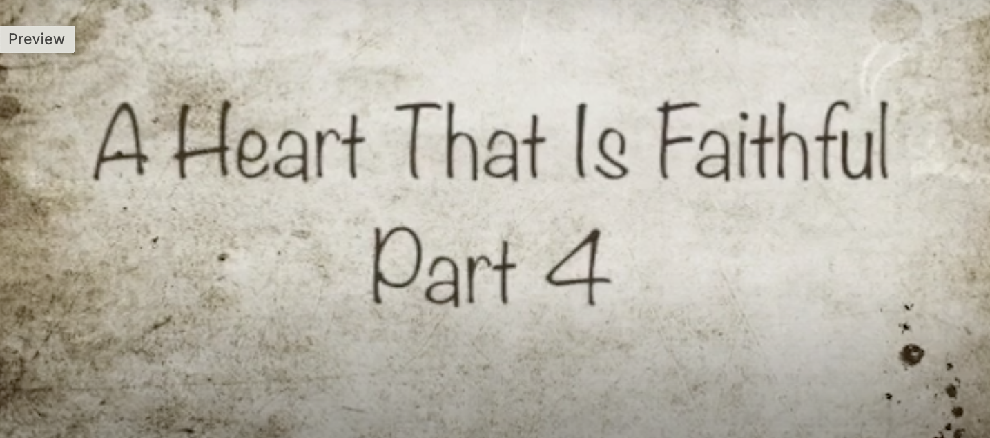 A Heart That Is Faithful Part 4